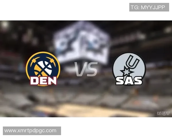 马刺与掘金激战回顾分析25场精彩瞬间与战术解读